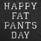 Mens Funny T Shirts Happy Fat Pants Day Sarcastic Thanksgiving Graphic Novelty Tee For Men