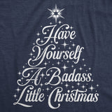 Mens Funny T Shirts Have Yourself A Badass Little Christmas Sarcastic Graphic Novelty Xmas Tee For Men