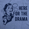 Womens Here For The Drama T Shirt Funny Juicy Gossip Spectator Joke Tee For Ladies