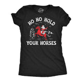 Womens Funny T Shirts Ho Ho Hold Your Horses Sarcastic Christmas Santa Claus Graphic Tee For Ladies