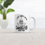 I Just Hope Both Candidates Had Fun Mug Funny Sarcastic Voting Coffee Cup-11oz