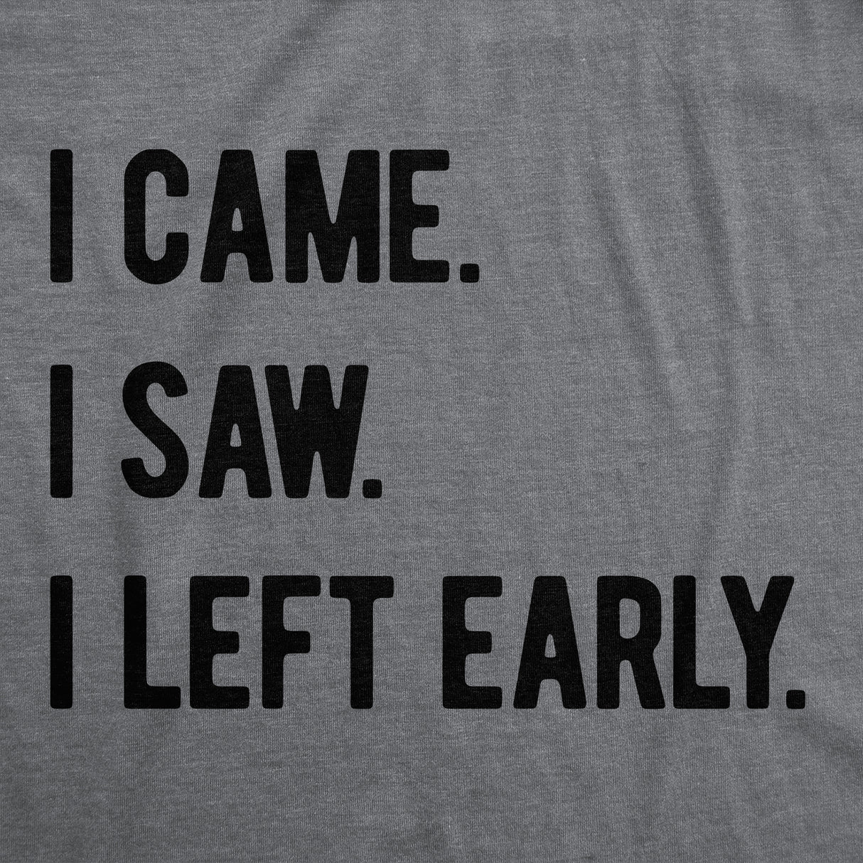 Womens Funny T Shirts I Came I Saw I Left Early Sarcastic Graphic Tee for Ladies