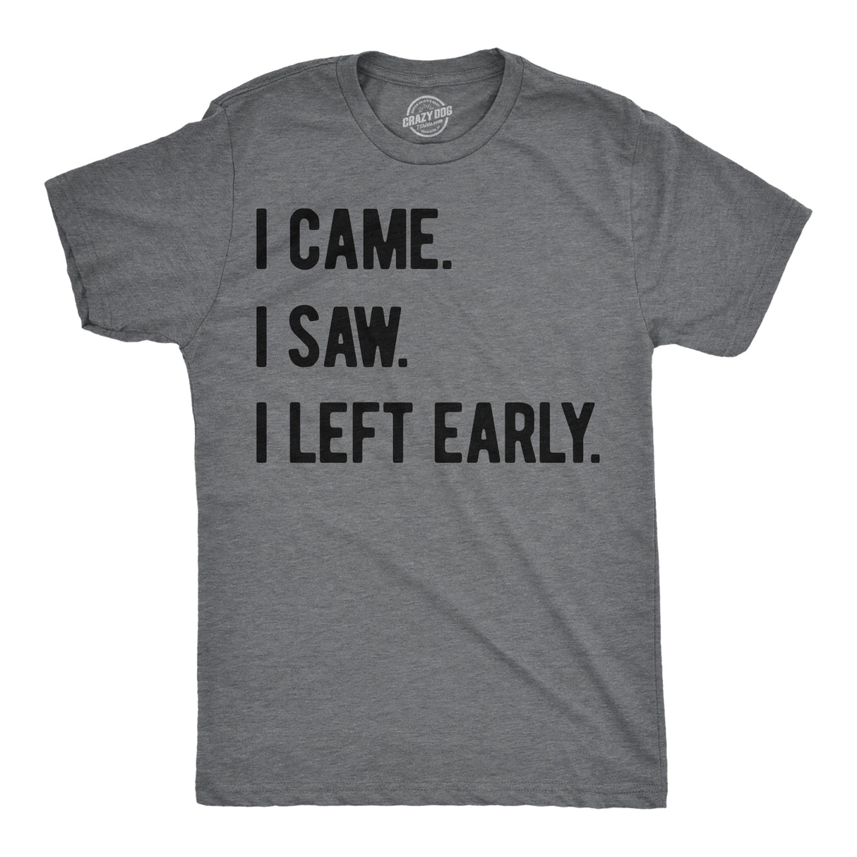 Mens Funny T Shirts I Came I Saw I Left Early Sarcastic Graphic Tee for Men