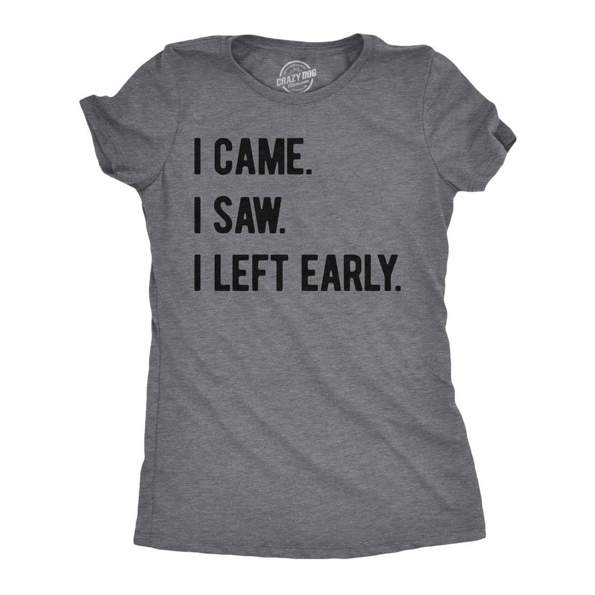 Womens Funny T Shirts I Came I Saw I Left Early Sarcastic Graphic Tee for Ladies
