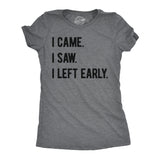 Womens Funny T Shirts I Came I Saw I Left Early Sarcastic Graphic Tee for Ladies