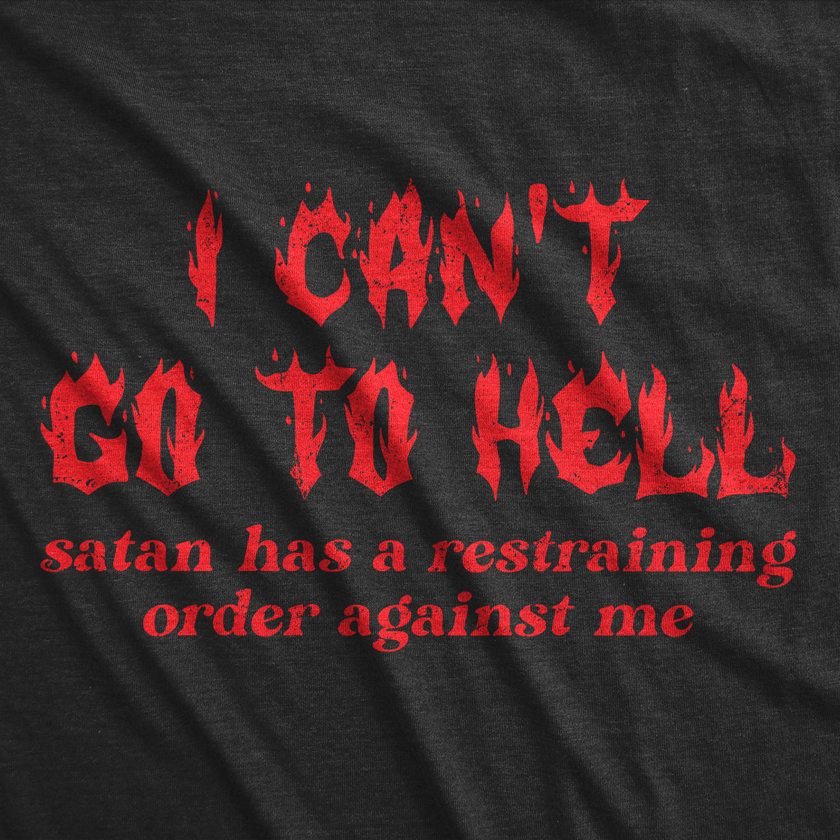 Mens Funny T Shirts I Cant Go to Hell Satan Has A Restraining Order Against Me Sarcastic Tee