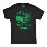Mens Funny T Shirts I Dino What Im Doing Sarcastic Dinosaur Graphic Novelty Tee for Men