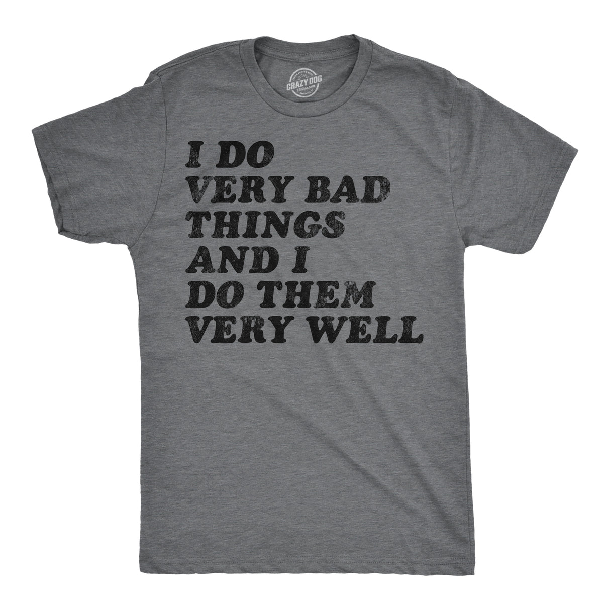 Mens Funny T Shirts I Do Very Bad Things and I Do Them Well Sarcastic Tee for Men