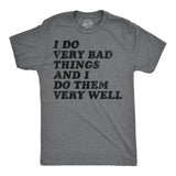 Mens Funny T Shirts I Do Very Bad Things and I Do Them Well Sarcastic Tee for Men