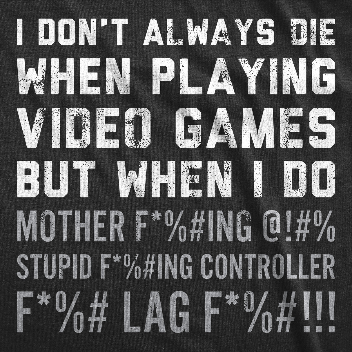 Mens Funny T Shirts I Dont Always Die When Playing Video Games Sarcastic Rage Graphic Novelty Tee for Men
