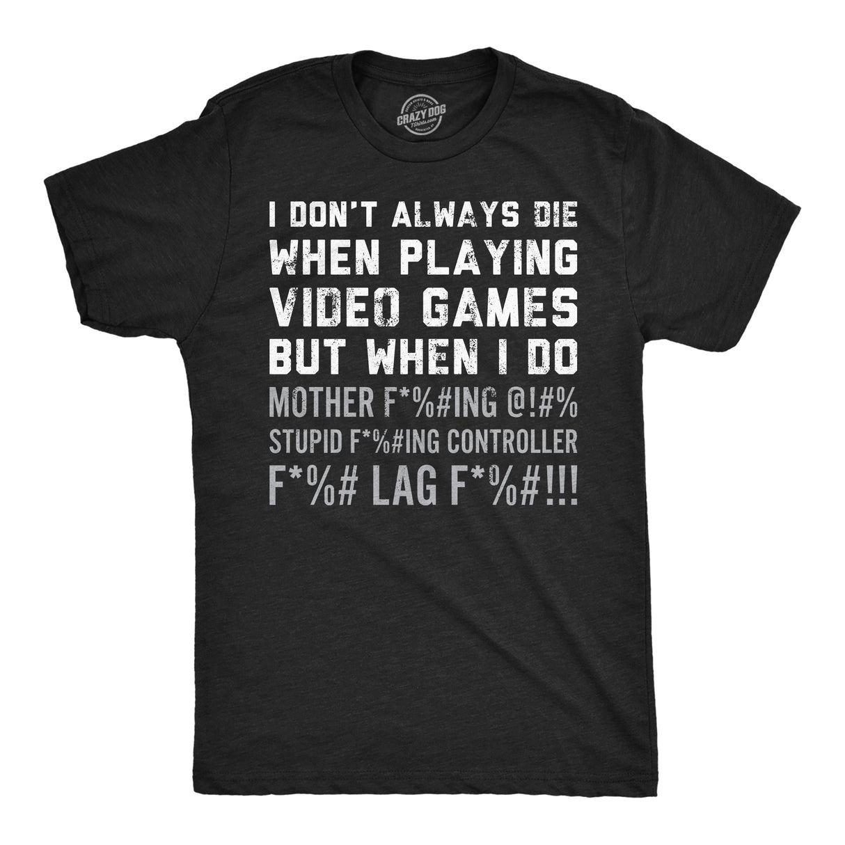 Mens Funny T Shirts I Dont Always Die When Playing Video Games Sarcastic Rage Graphic Novelty Tee for Men