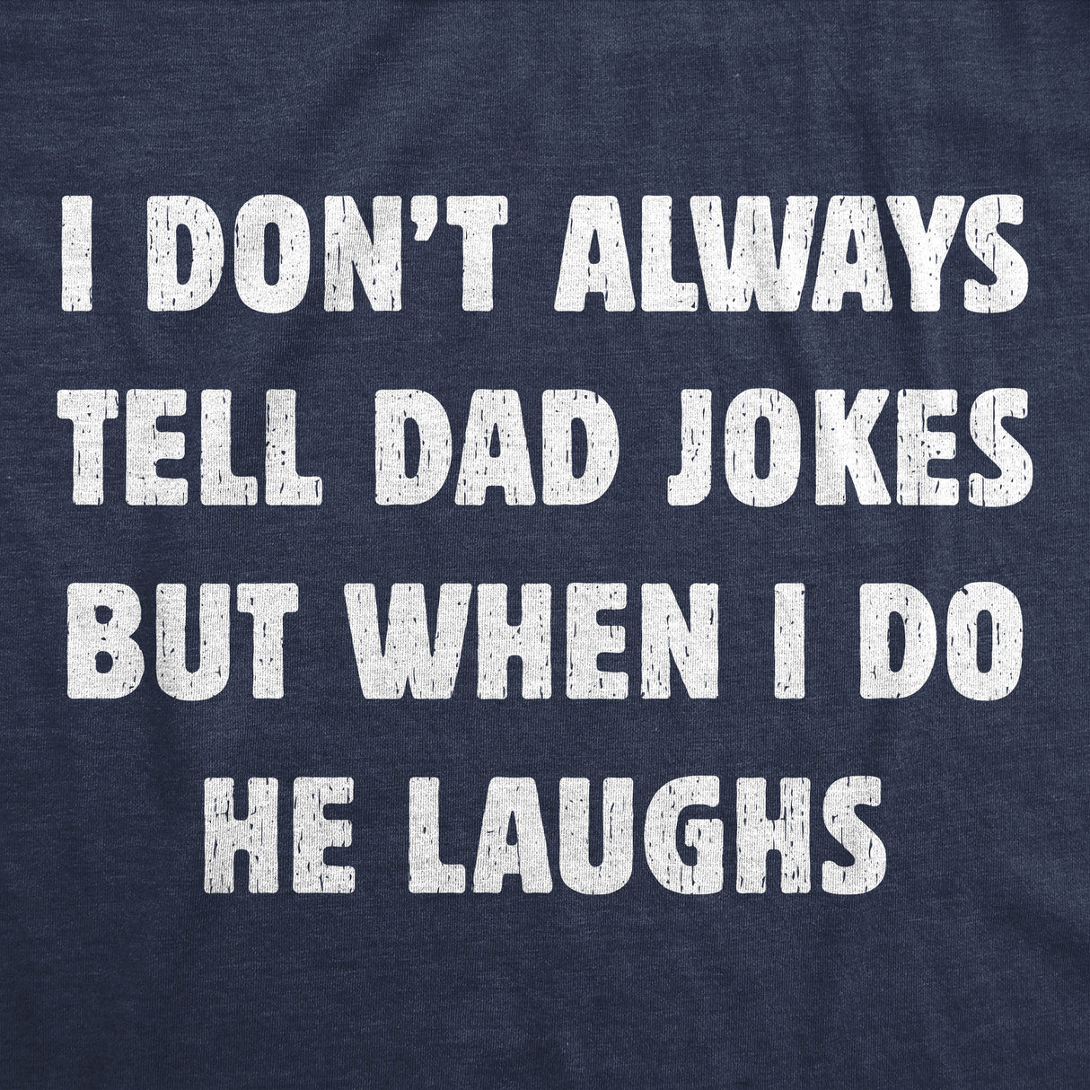 Mens Funny T Shirts I Dont Always Tell Dad Jokes But When I Do He Laughs Sarcastic Novelty Tee for Men