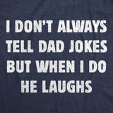 Mens Funny T Shirts I Dont Always Tell Dad Jokes But When I Do He Laughs Sarcastic Novelty Tee for Men