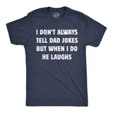 Mens Funny T Shirts I Dont Always Tell Dad Jokes But When I Do He Laughs Sarcastic Novelty Tee for Men