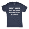 Mens Funny T Shirts I Dont Always Tell Dad Jokes But When I Do He Laughs Sarcastic Novelty Tee for Men