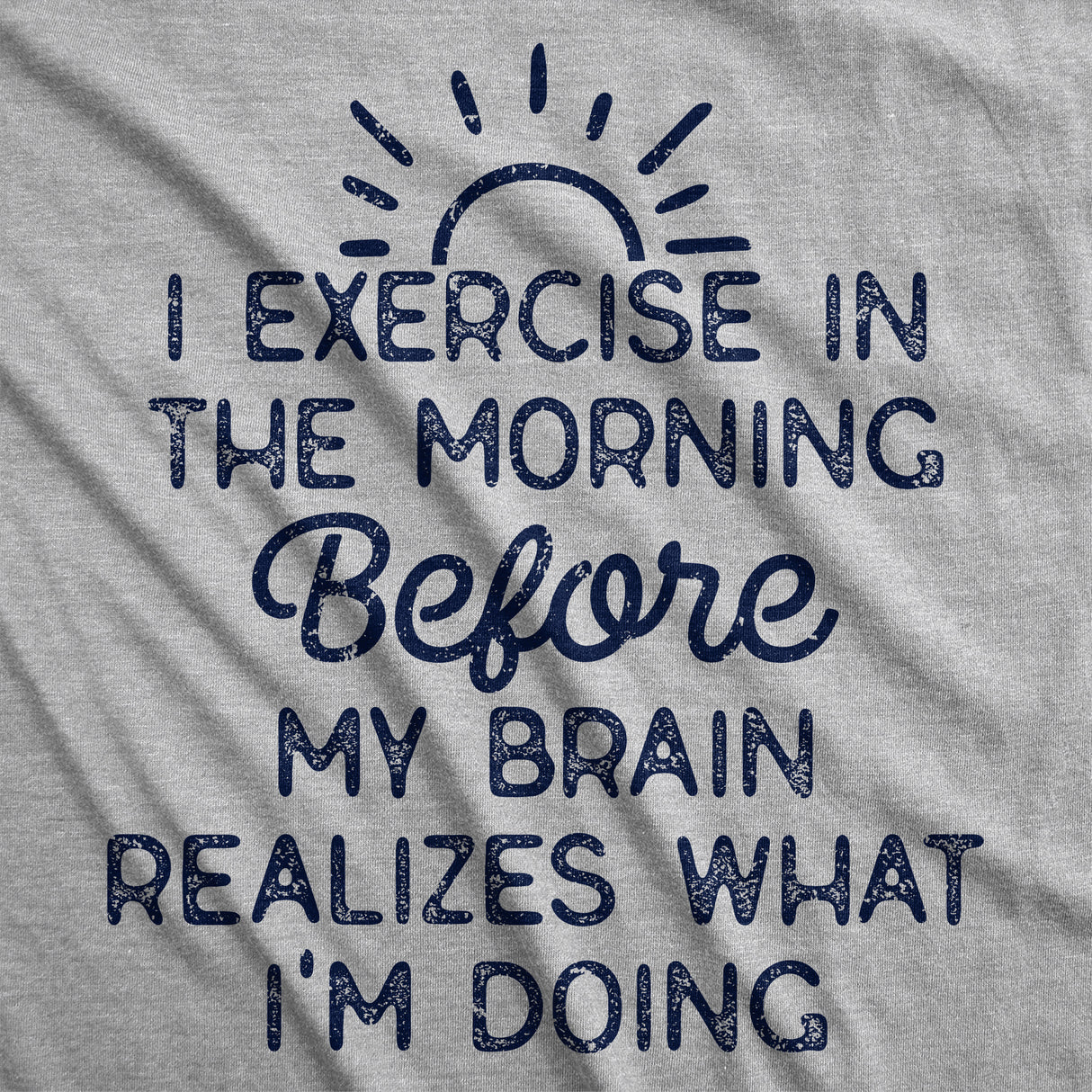 Womens Funny T Shirts I Exercise In The Morning Before My Brain Realizes What Im Doing Sarcastic Workout Tee