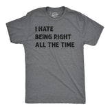 Mens I Hate Being Right All The Time Funny T Shirt Sarcastic Tee for Men