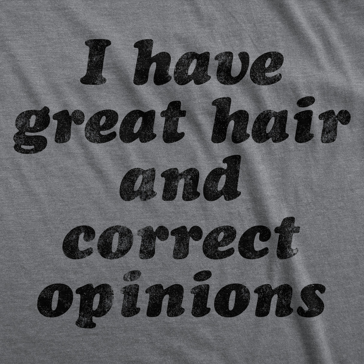 Womens Funny T Shirts I Have Great Hair and Correct Opinions Sarcastic Novelty Tee for Ladies
