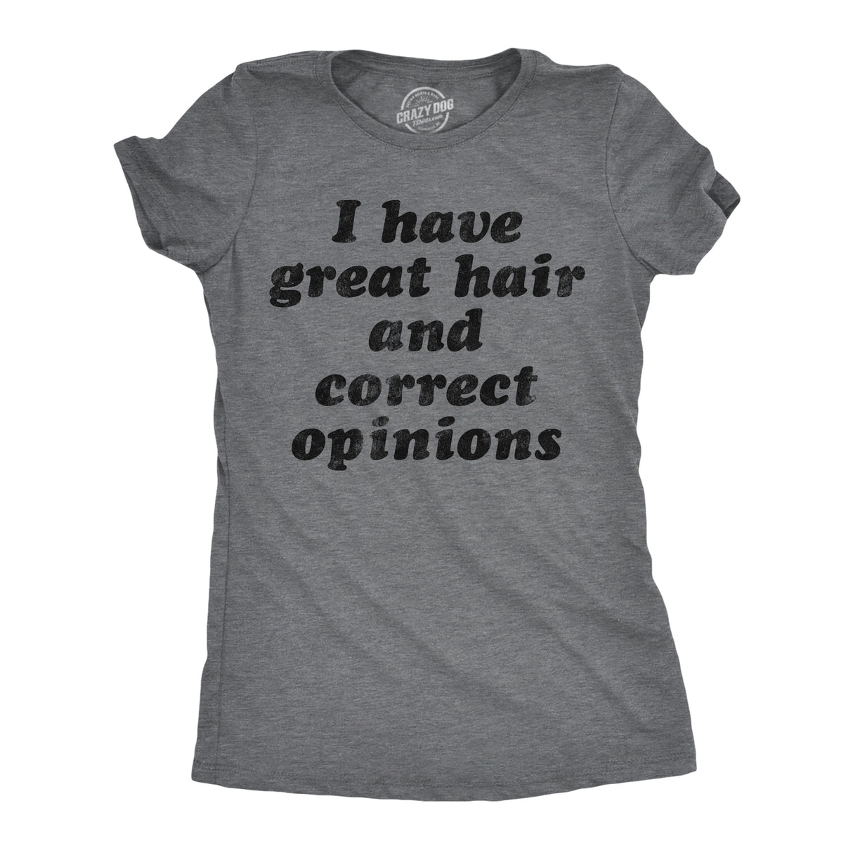 Womens Funny T Shirts I Have Great Hair and Correct Opinions Sarcastic Novelty Tee for Ladies