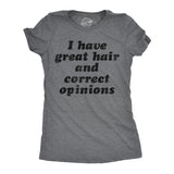 Womens Funny T Shirts I Have Great Hair and Correct Opinions Sarcastic Novelty Tee for Ladies