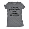 Womens Funny T Shirts I Have Great Hair and Correct Opinions Sarcastic Novelty Tee for Ladies