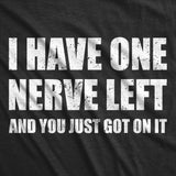 Mens Funny T Shirts I Have One Nerve Left and You Just Got On It Sarcasit Novelty Tee for Men