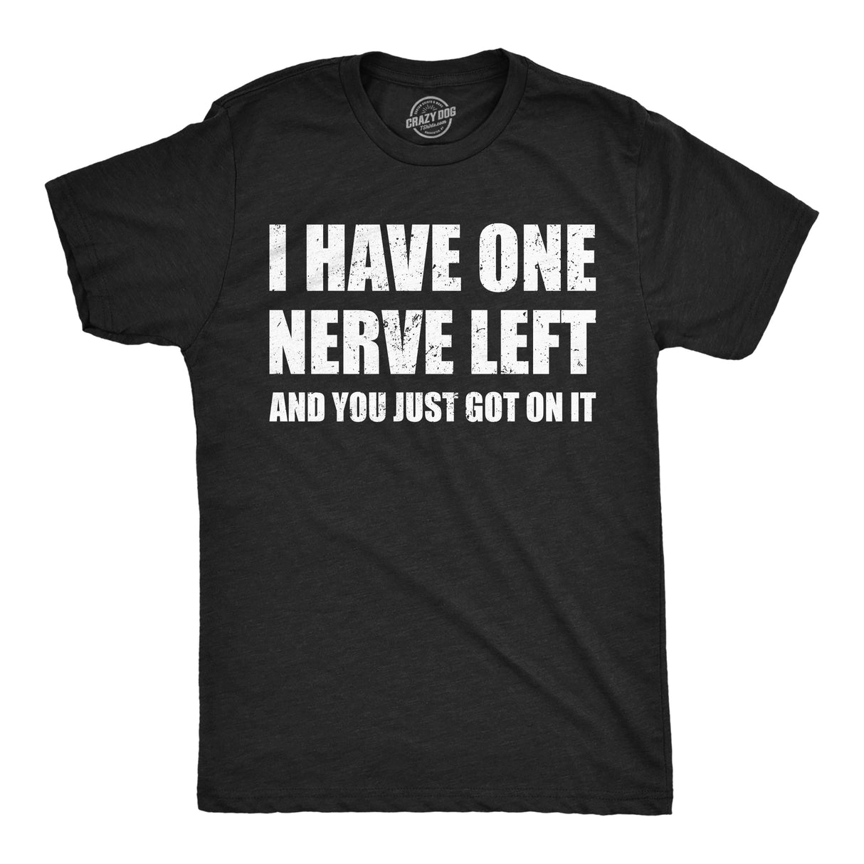 Mens Funny T Shirts I Have One Nerve Left and You Just Got On It Sarcasit Novelty Tee for Men