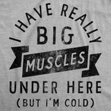 I Have Really Big Muscles Under Here But Im Cold Unisex Hoodie Funny Fitness Joke Novelty Sweatshirt
