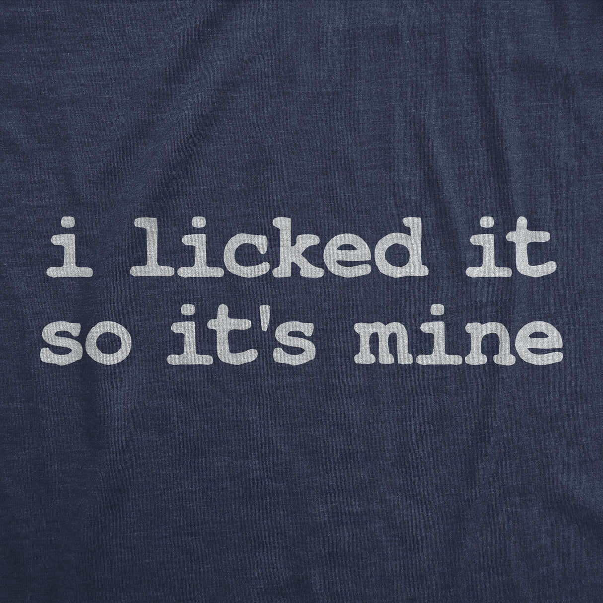 Womens Funny T Shirts I Licked It so Its Mine Sarcastic Graphic Tee for Ladies
