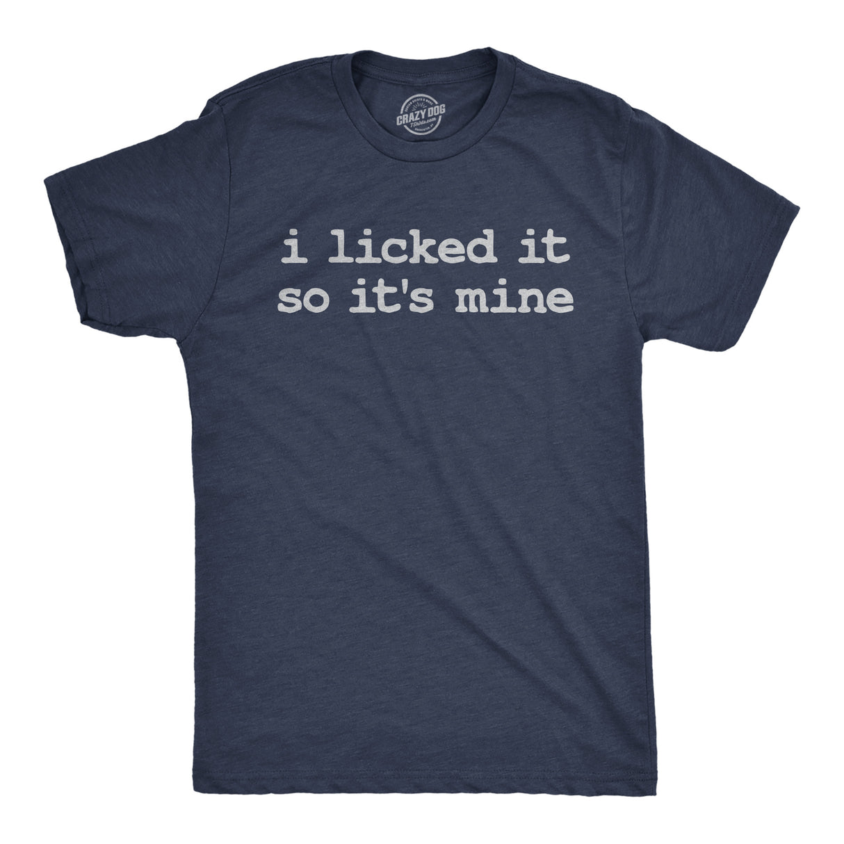 Mens Funny T Shirts I Licked It so Its Mine Sarcastic Graphic Tee for Men