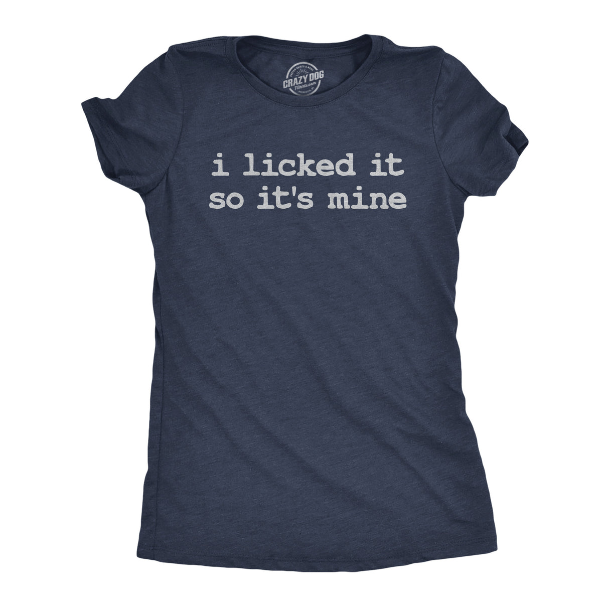 Womens Funny T Shirts I Licked It so Its Mine Sarcastic Graphic Tee for Ladies