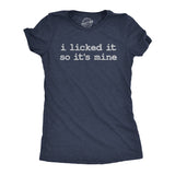 Womens Funny T Shirts I Licked It so Its Mine Sarcastic Graphic Tee for Ladies