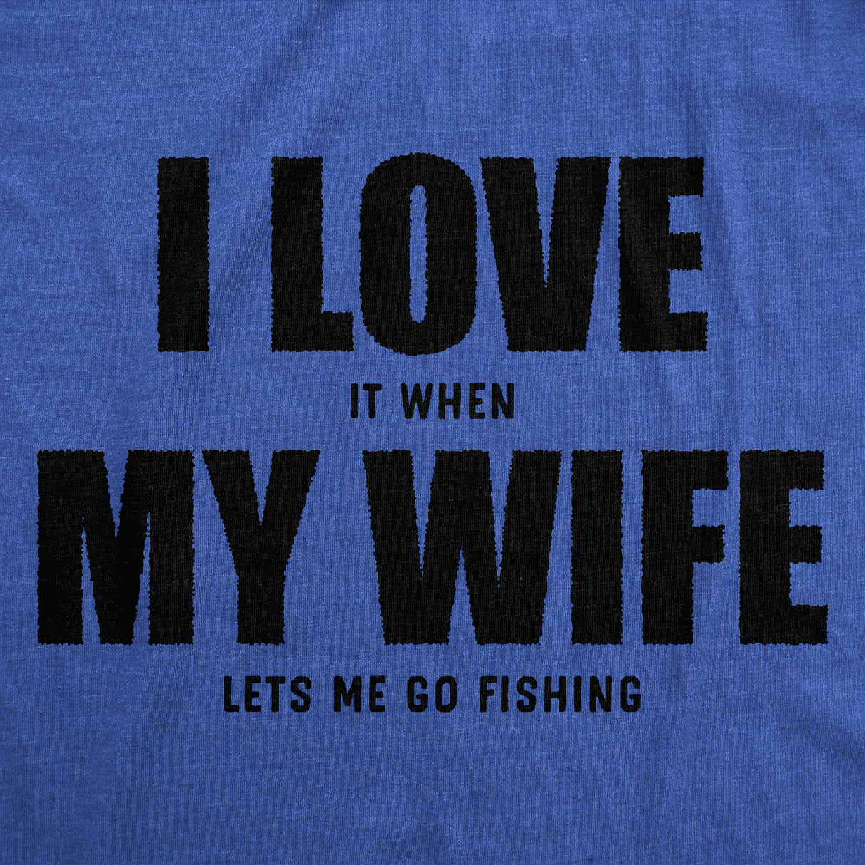 Funny Unisex Hoodie I Love It When My Wife Lets Me Go Fishing Novelty Hooded Sweater