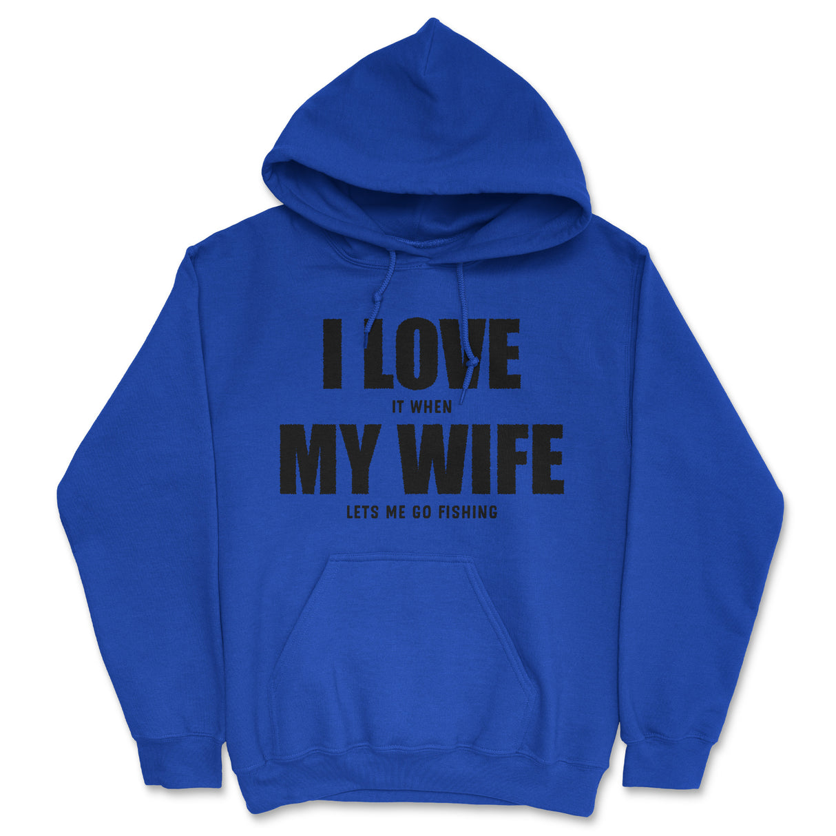 Funny Unisex Hoodie I Love It When My Wife Lets Me Go Fishing Novelty Hooded Sweater