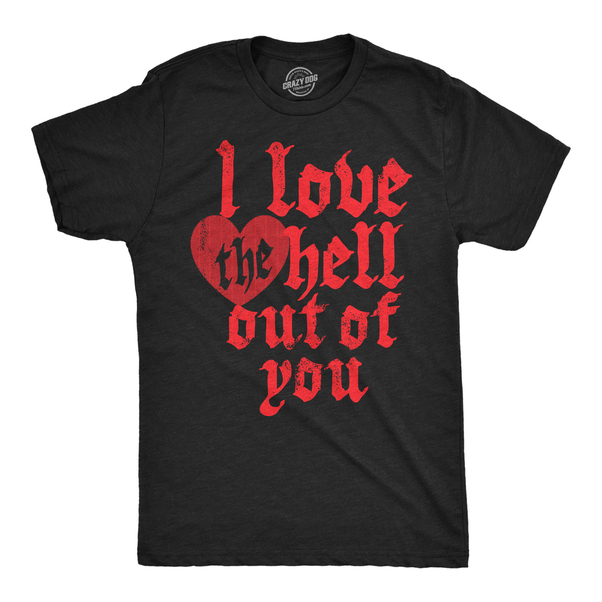 Mens I Love The Hell Out Of You T Shirt Funny Valentines Day Gift Tee for Guys