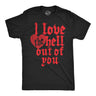 Mens I Love The Hell Out Of You T Shirt Funny Valentines Day Gift Tee for Guys