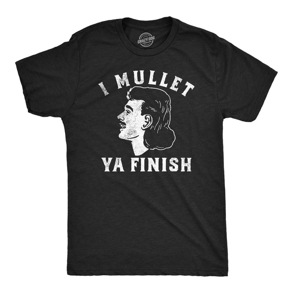 Mens Funny T Shirts I Mullet Ya Finish Sarcastic Pun Tee For Men