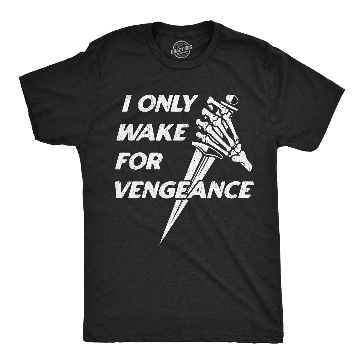 Mens Funny T Shirts I Only Wake for Vengence Sarcastic Graphic Novelty Tee for Men