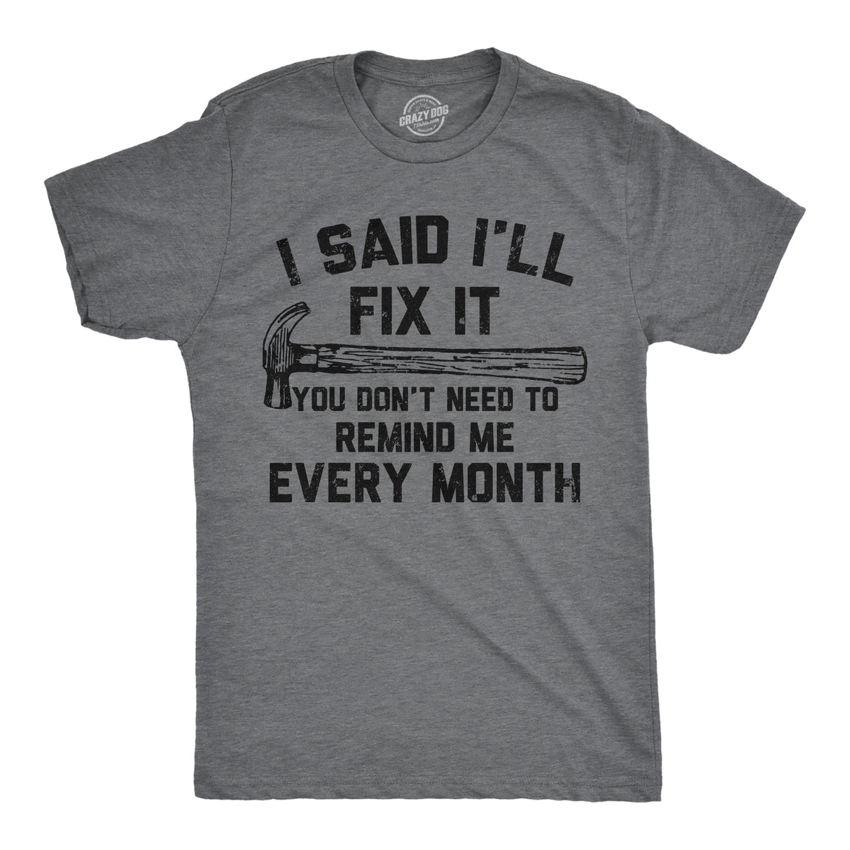 Mens Funny T Shirts I Said Ill Fix It You Don�t Need to Remind Me Every Month Tee for Men