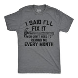 Mens Funny T Shirts I Said Ill Fix It You Don�t Need to Remind Me Every Month Tee for Men