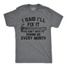 Mens Funny T Shirts I Said Ill Fix It You Don�t Need to Remind Me Every Month Tee for Men