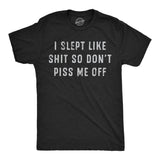Mens Funny T Shirts I Slept Like Shit so Dont Piss Me Off Sarcastic Graphic Novelty Tee for Men