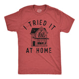 Mens Funny T Shirts I Tried It At Home Sarcastic Graphic Novelty Tee for Men