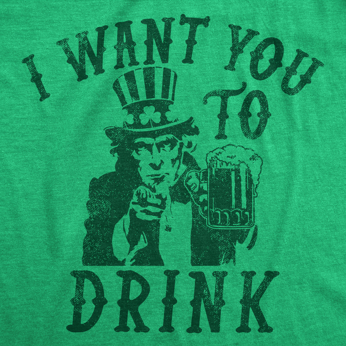 Womens I Want You To Drink T Shirt Funny St Pattys Day Uncle Sam Drinking Partying Joke Tee For Ladies