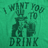 Womens I Want You To Drink T Shirt Funny St Pattys Day Uncle Sam Drinking Partying Joke Tee For Ladies