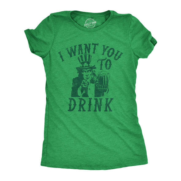 Womens I Want You To Drink T Shirt Funny St Pattys Day Uncle Sam Drinking Partying Joke Tee For Ladies