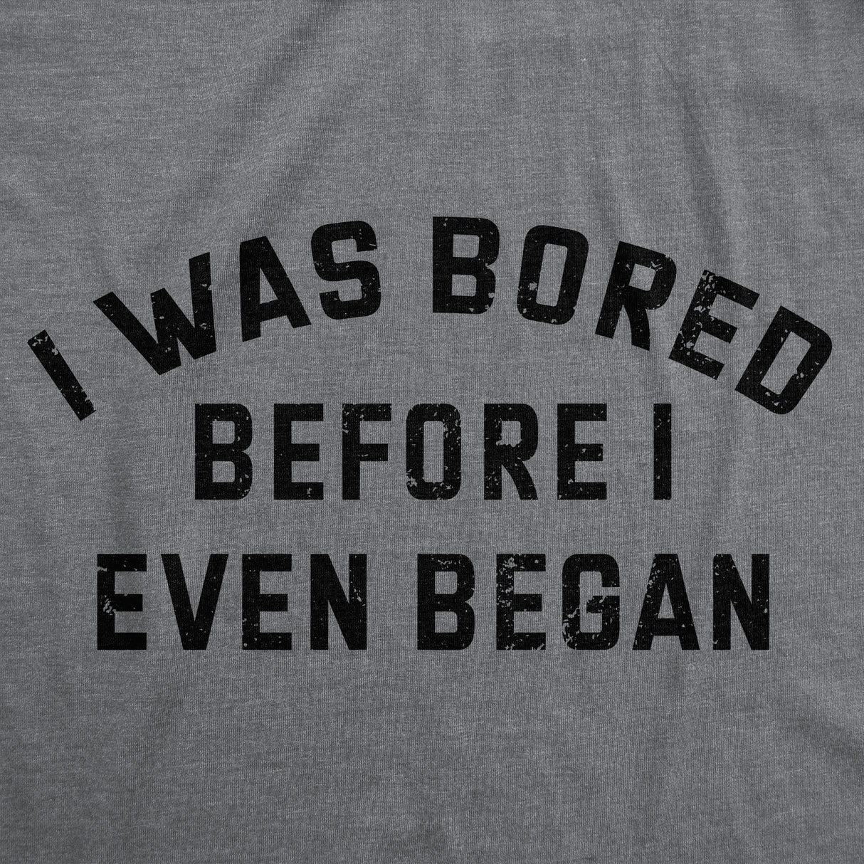 Mens Funny Tees I Was Bored Before I Even Began Sarcastic Shirt for Men