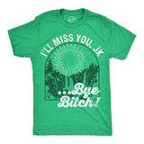 Mens Ill Miss You JK Bye Bitch Funny T Shirts Sarcastic Graphic Tee for Men