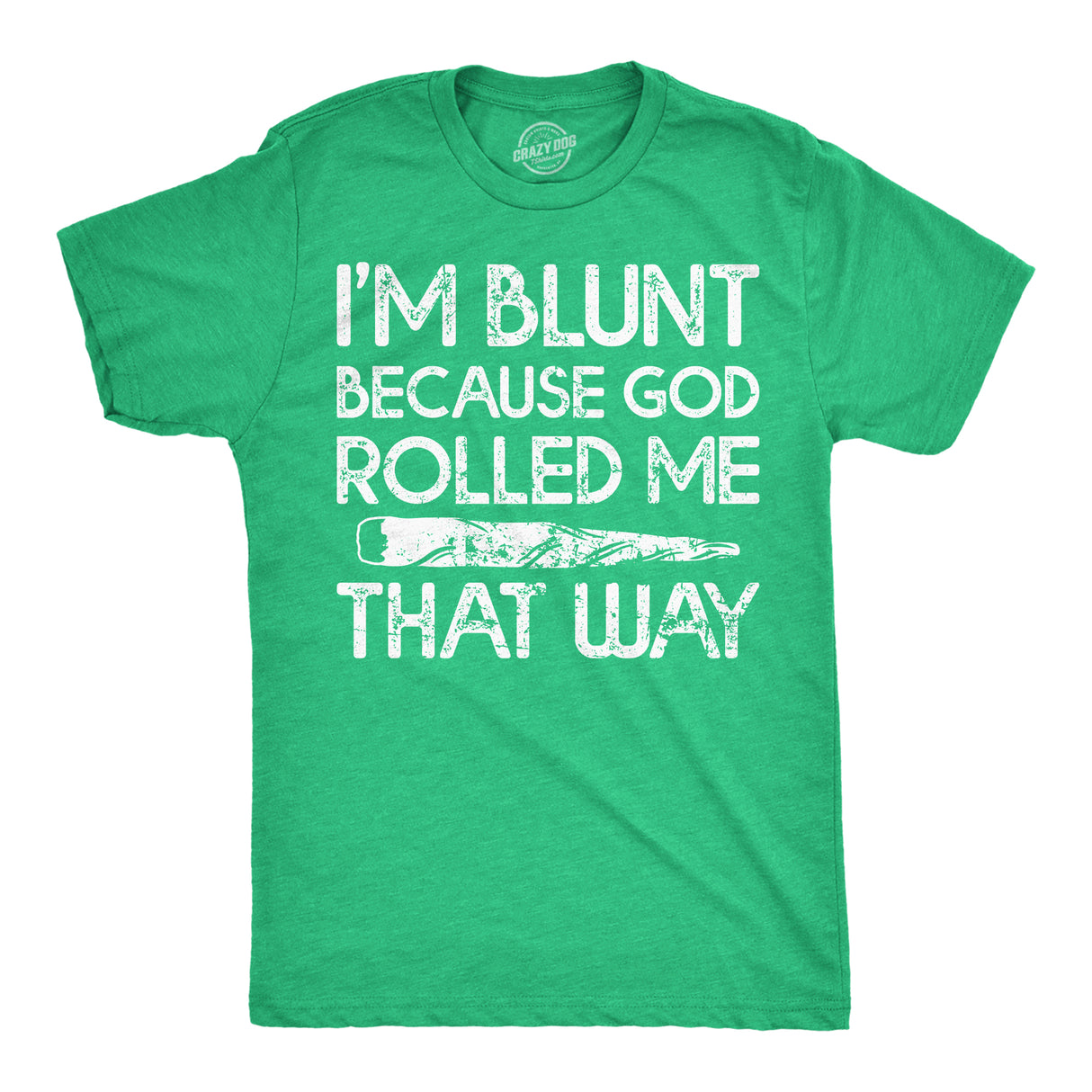 Mens Im Blunt Because God Rolled Me That Way Funny T Shirts 420 Graphic Tee