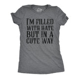 Womens Funny T Shirts Im Filled With Hate But In A Cute Way Sarcastic Novelty Tee For Ladies